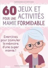 60 Jeux et Activités pour une Mamie Formidable Livre d'exercices pour sénior et personne âgée