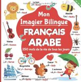 Mon imagier bilingue Français Arabe, 250 mots de la vie de tous les jours apprendre l'arabe pour les enfants