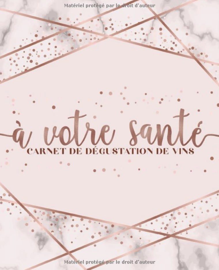 À votre santé : Carnet de dégustation de vins