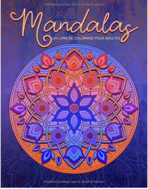 Mandalas - Un livre de coloriage pour adultes