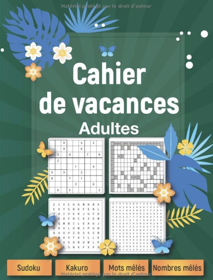Cahier de vacances adultes 2021 Cahier multi-jeux avec solutions, Sudoku, Kakuro, Nombres mêlés, Mots mêlés