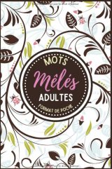 Mots mêlés adultes format de poche : 2500 mots cachés