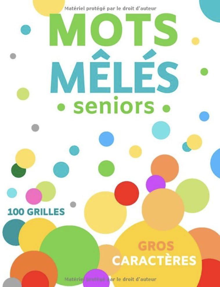 Mots Mêlés Seniors 2500 MOTS CACHÉS : GROS CARACTÈRES ET 100 GRANDES GRILLES XXL