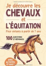 Je découvre les chevaux et l'équitation - Pour enfants à partir de 7 ans Livre illustré pour tout savoir du cheval