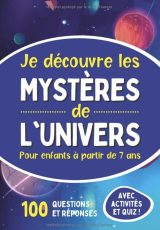 Je découvre les mystères de l'univers - Pour enfants à partir de 7 ans Livre illustré pour tout savoir sur l'espace, le système solaire, notre planète