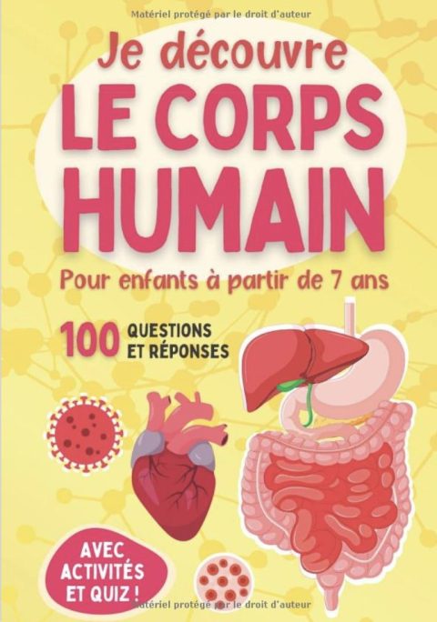 Je découvre le corps humain - Pour enfants à partir de 7 ans Livre illustré pour tout savoir sur l'anatomie, les organes, les cinq sens