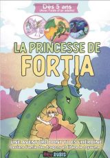 La princesse de Fortia Mon premier livre dont tu es le héros (à partir de 5 ans)