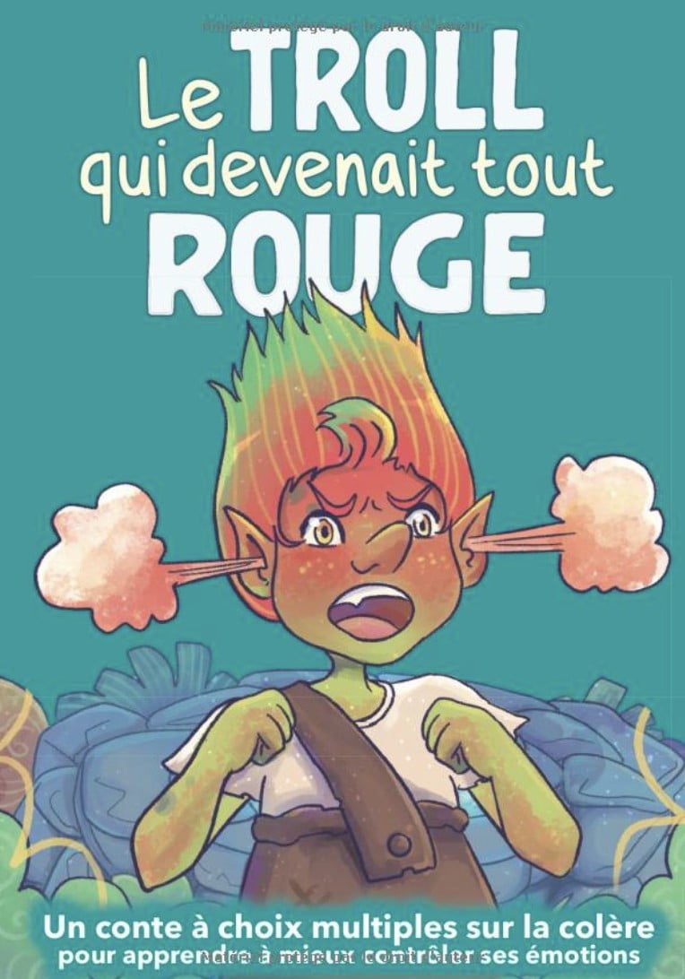 Le troll qui devenait tout rouge : Un conte à choix multiples sur la colère pour apprendre à mieux contrôler ses émotions