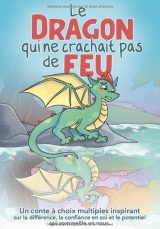 Le dragon qui ne crachait pas de feu : Un livre inspirant sur l'estime de soi et la confiance en soi pour les enfants de 5 ans à 8 ans