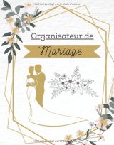 Organisateur de Mariage Guide à remplir pour préparer et organiser au mieux de votre jour J sans stress