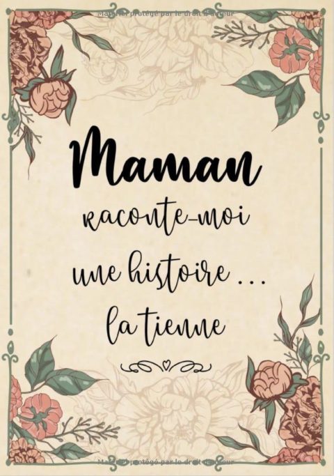 Maman Raconte-Moi Une Histoire... Sa Vie, Son Histoire et Ses Souvenirs