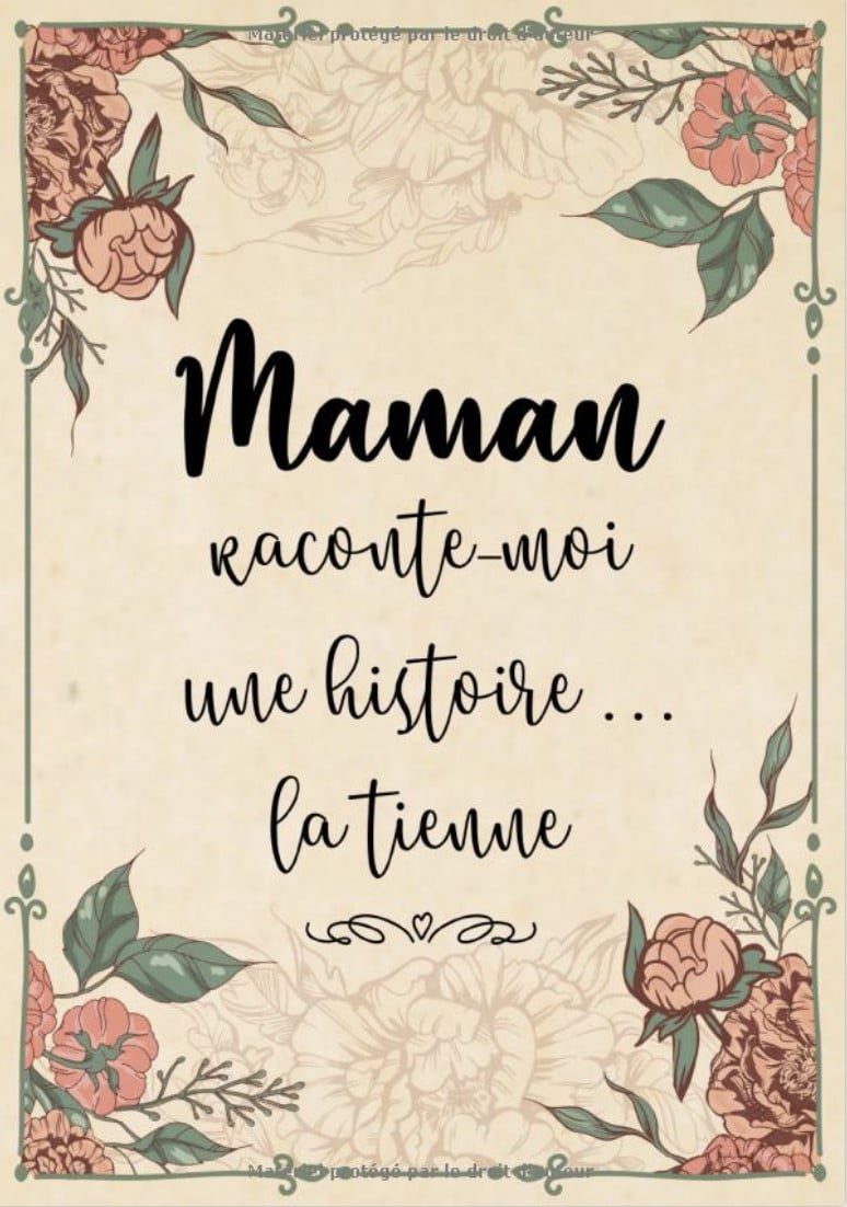 Maman Raconte-Moi Une Histoire... Sa Vie, Son Histoire et Ses Souvenirs