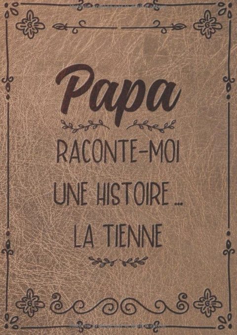 Papa Raconte-Moi Une Histoire... Journal à Compléter - Un Cadeau Original