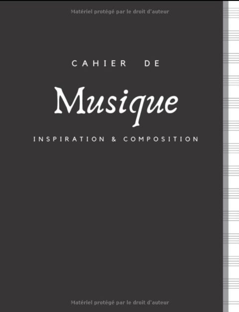 Cahier de Musique INSPIRATION & COMPOSITION Grand Format