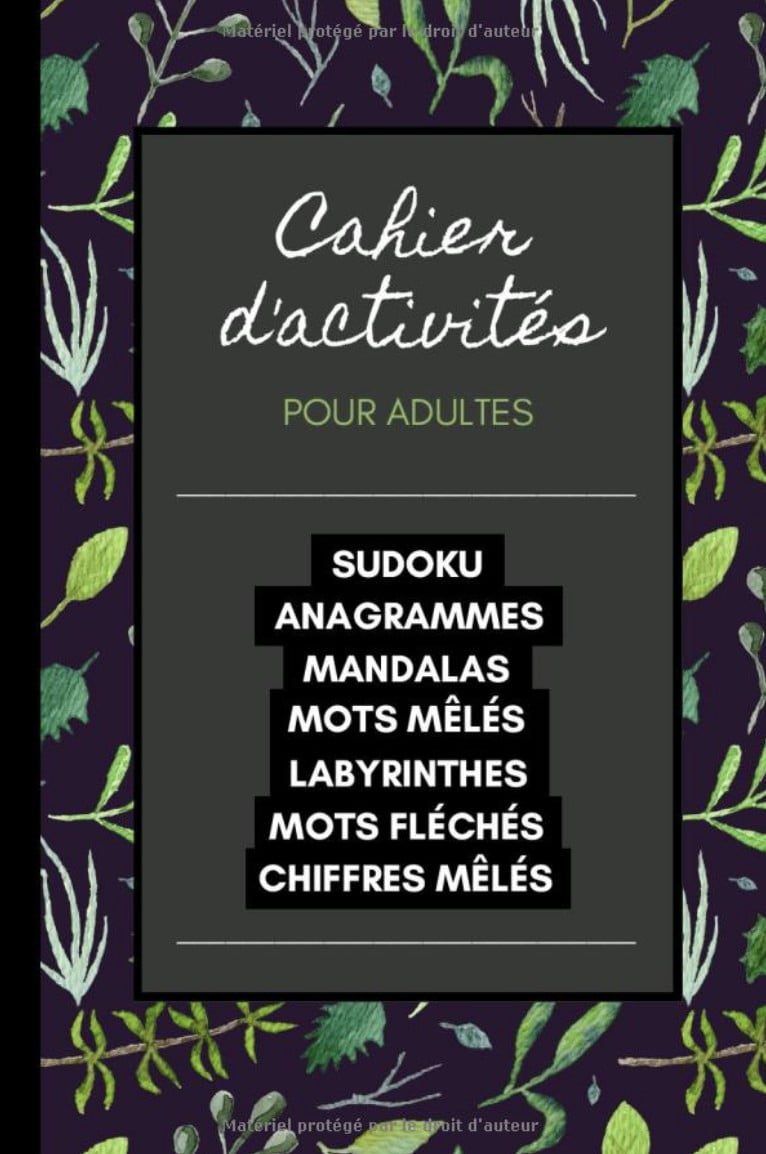 Cahier d'Activités pour adultes Sudoku, Anagrammes, Mandalas, Mots mêlés, Labyrinthes, Mots fléchés, Chiffres mêlés