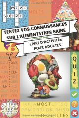 Testez vos connaissances sur l’alimentation saine - Livre d'activités pour adultes