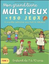 Mon grand livre Multijeux Tome 2 Pour enfant de 7 à 10 ans. Plus de 150 jeux éducatifs et amusants en couleur