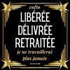 Enfin Libérée Délivrée Retraitée je ne travaillerai plus jamais livre d'or retraite pour laisser des souvenirs