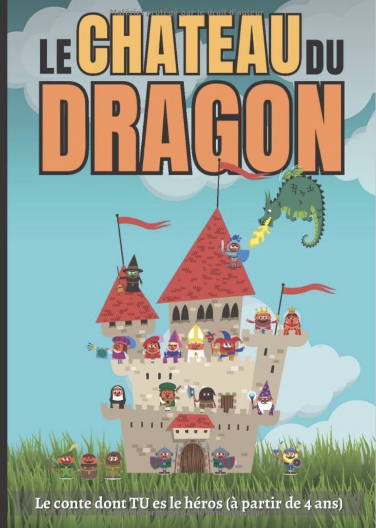Le château du dragon Le conte dont TU es le héros (à partir de 4 ans)