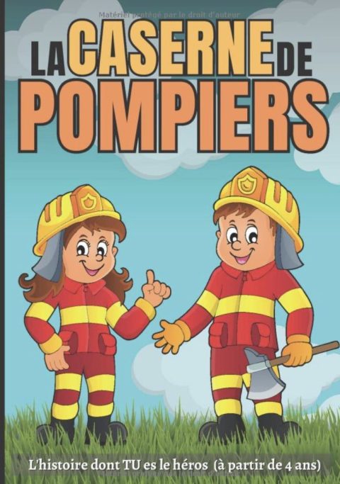 La caserne de pompiers L'histoire dont TU es le héros (à partir de 4 ans)
