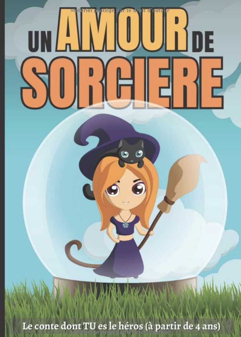 Un amour de sorcière Le conte dont TU es le héros (à partir de 4 ans)