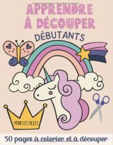Apprendre à Découper pour les filles - Débutants Cahier de coloriage et de découpage dès 3 ans