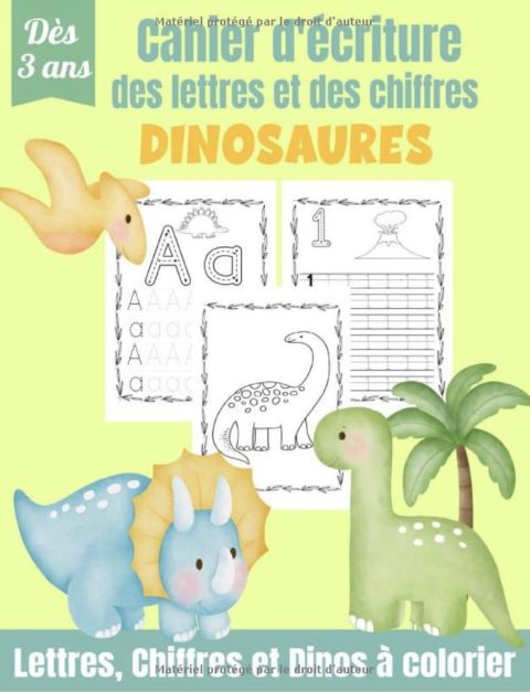 Cahier d'Écriture des Lettres et des Chiffres – Dinosaures Apprendre à tracer les lettres et les chiffres dès 3 ans