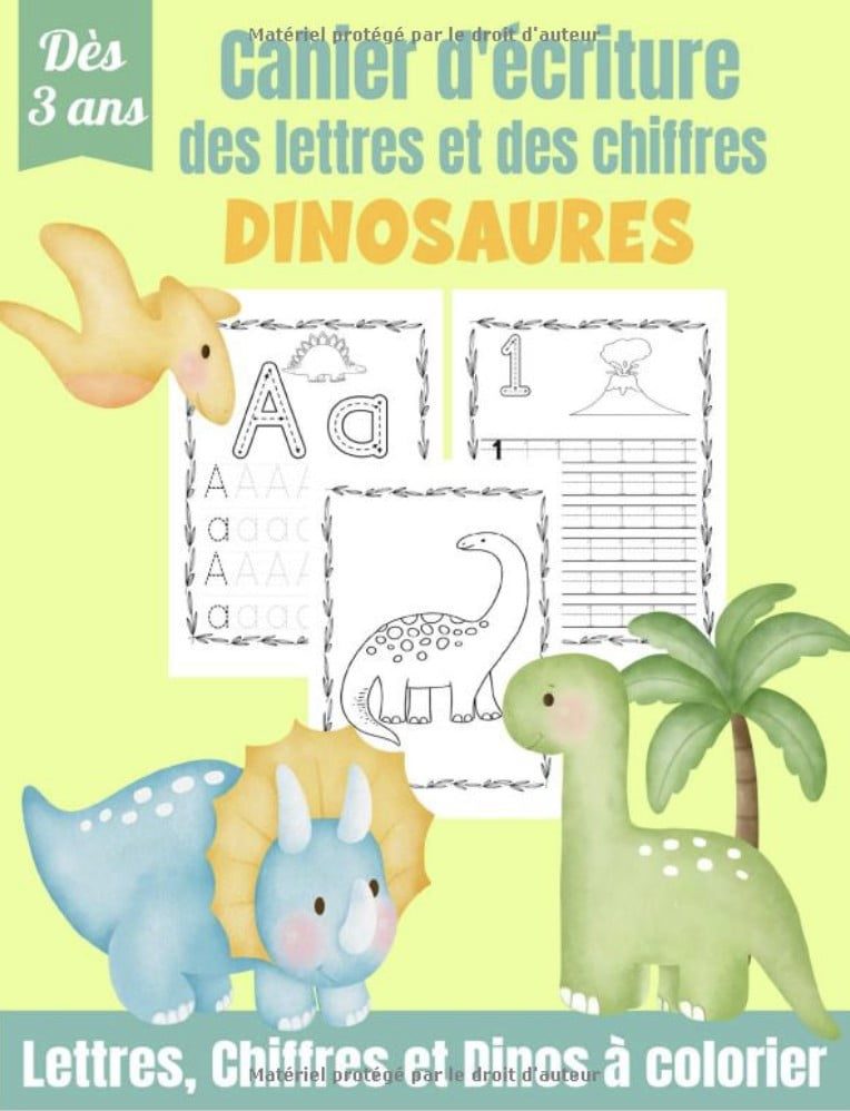 Cahier d'Écriture des Lettres et des Chiffres – Dinosaures Apprendre à tracer les lettres et les chiffres dès 3 ans