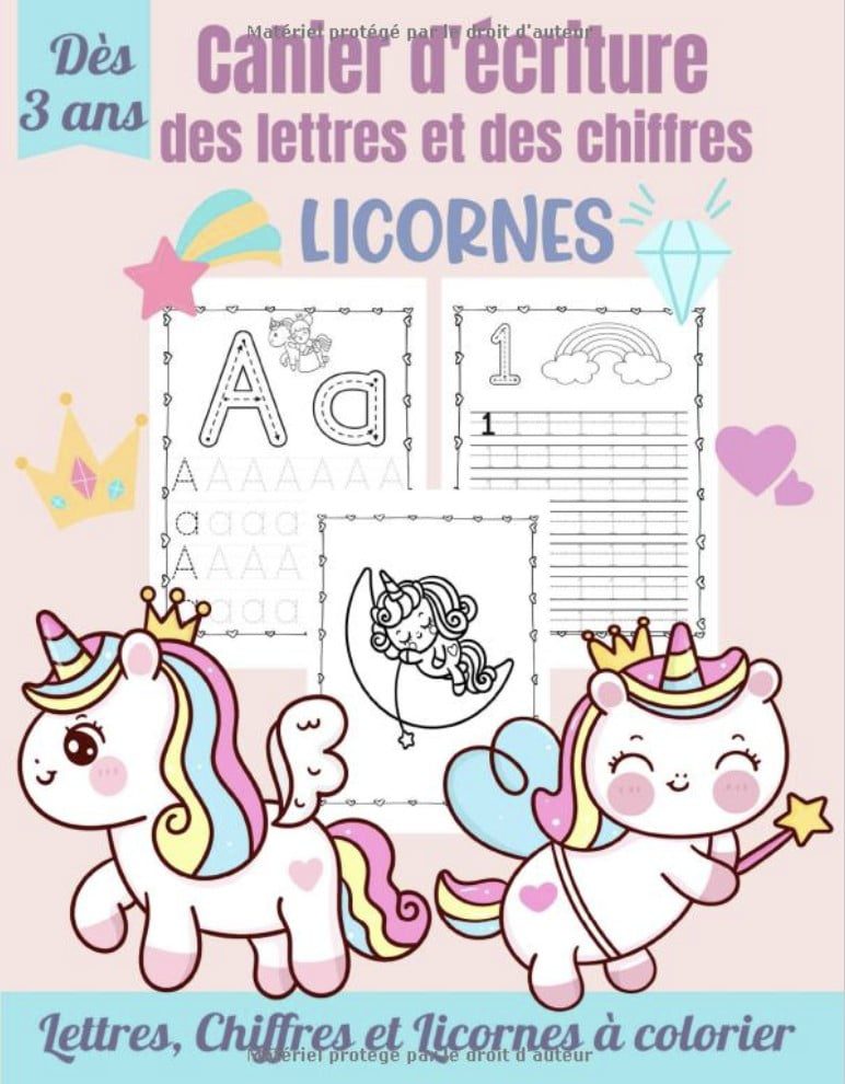 Cahier d'Écriture des Lettres et des Chiffres – Licornes Apprendre à tracer les lettres et les chiffres dès 3 ans