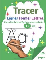 Tracer  Lignes, Formes, Lettres Livre d'Activités d'Ecriture pour Enfants 3-5 ans
