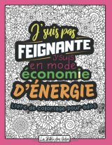 J'suis pas Feignante J'suis en mode Économie d'énergie Livre de Coloriage Drôle et Décalé