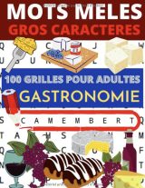 Mots mêlés Gros caractères 100 grilles pour adultes sur le thème de la gastronomie
