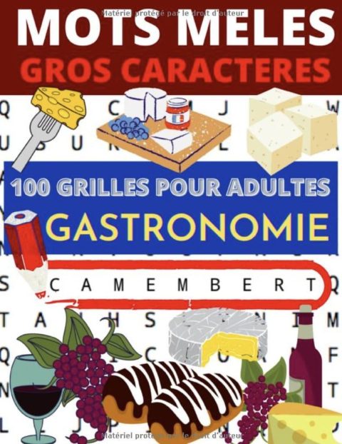 Mots mêlés Gros caractères 100 grilles pour adultes sur le thème de la gastronomie