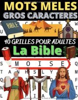 Mots mêlés gros caractères 40 grilles pour adultes sur le thème de la Bible