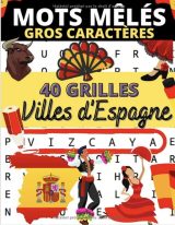 Mots mêlés gros caractères 40 grilles de mots cachés pour retrouver les noms de villes et villages espagnols par région