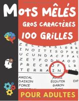 Mots Mêlés Gros Caractères Pour Adultes : 100 grilles & 2000 mots avec solutions