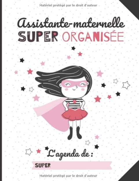 AGENDA Assistante-maternelle super organisée : Plannings de présence, relevés d'heures, pré-déclaration