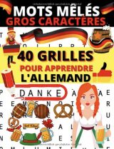 Mots mêlés Gros Caractères 40 grilles pour apprendre l'allemand ou pour réviser son vocabulaire en allemand