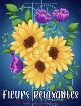 Fleurs Relaxantes Livre de coloriage pour adultes avec des motifs floraux