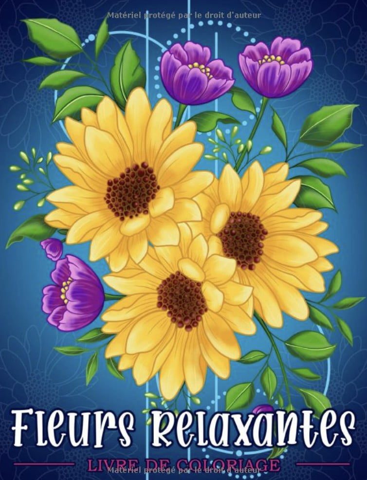 Fleurs Relaxantes Livre de coloriage pour adultes avec des motifs floraux