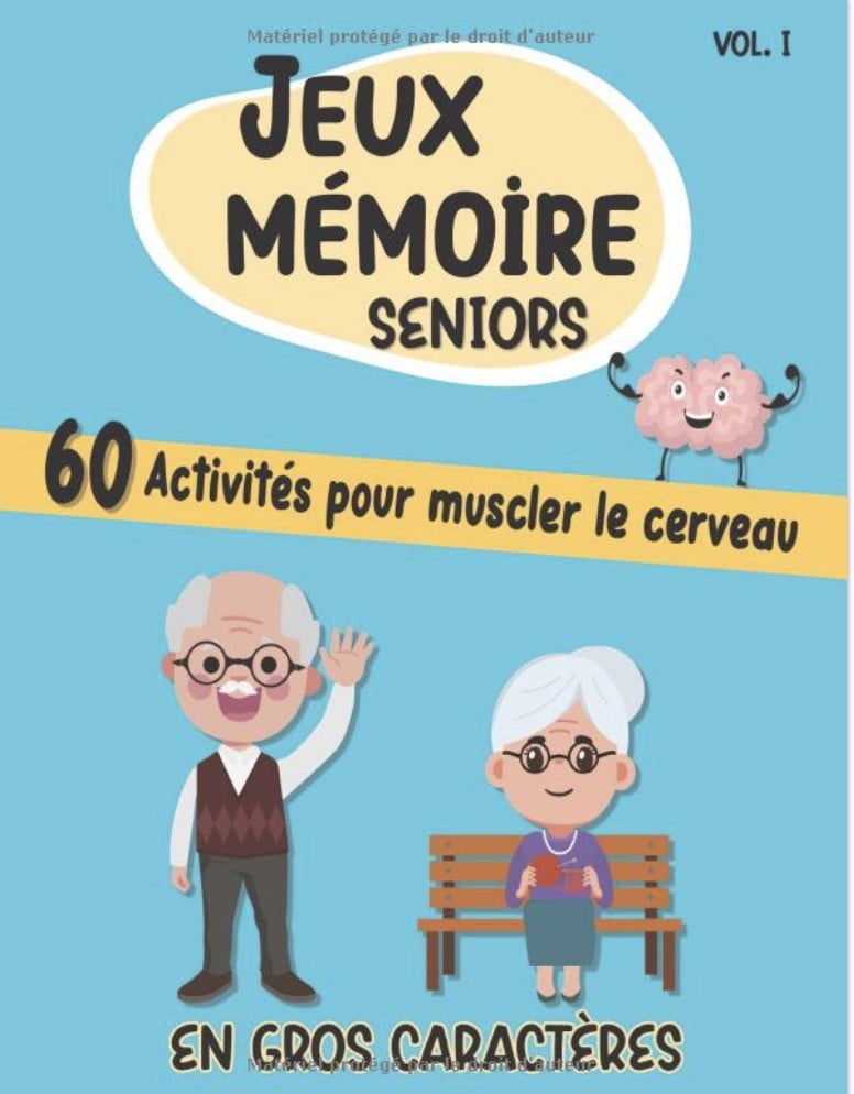 Jeux Mémoire Seniors En Gros Caractères 60 Activités Pour Muscler Le Cerveau Vol.1