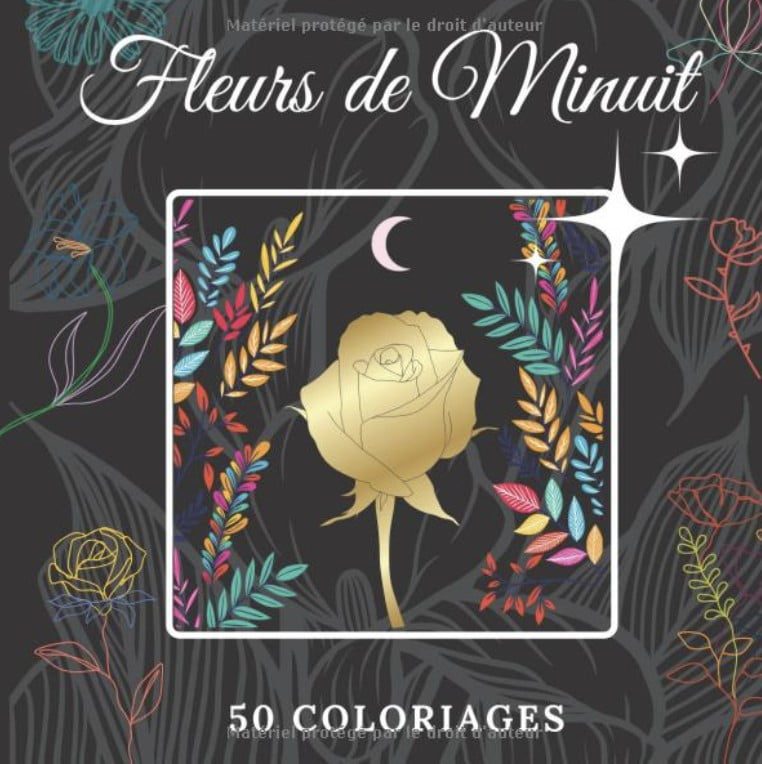 LIVRE DE COLORIAGE ADULTE FLEURS DE MINUIT : Cahier de coloriage floral