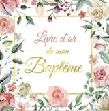 Livre d'Or mon Baptême Livre d'Or pour Félicitations, Salutations, Souvenirs et Photos pour votre enfant
