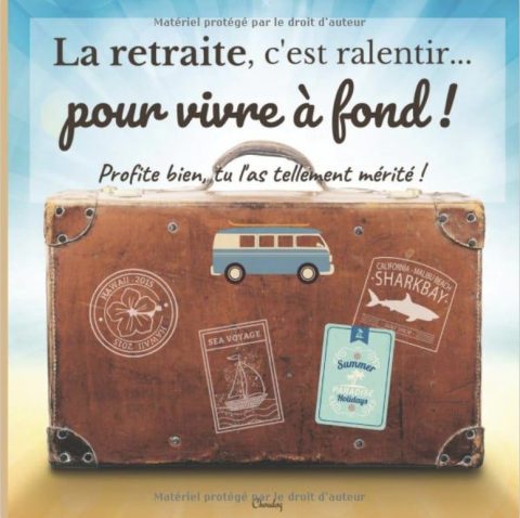 La retraite, c'est ralentir pour vivre à fond : Livre d'Or départ à la retraite