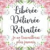 Libérée Délivrée Retraitée Livre D’or Retraite pour Femme
