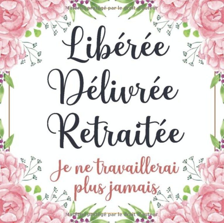 Libérée Délivrée Retraitée Livre D’or Retraite pour Femme