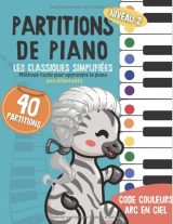 40 Partitions de piano les classiques simplifiés Méthode facile pour apprendre le piano aux débutants - Code couleur arc en ciel
