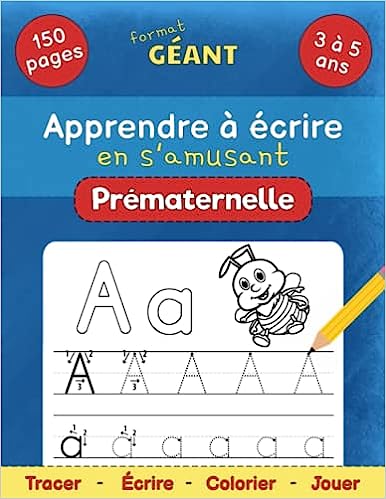 Apprendre à écrire en s'amusant prématernelle Cahier d'activités pour les enfants de 3 à 5 ans