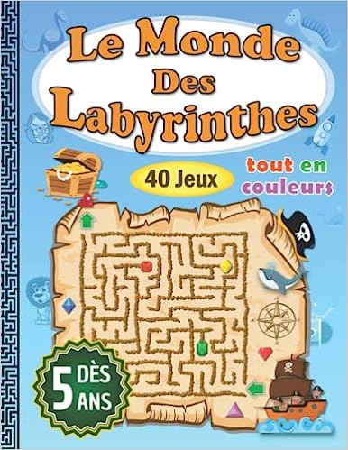 Le Monde des Labyrinthes Cahier de labyrinthes en couleurs pour enfants - un carnet de jeux pour les enfants de 5 à 8 ans