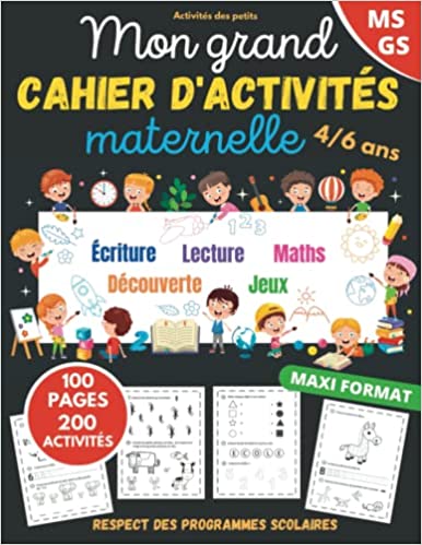 Mon grand cahier d'activités maternelle de 4 à 6 ans - Apprendre en s'amusant